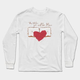 This valentine you will be mine Long Sleeve T-Shirt